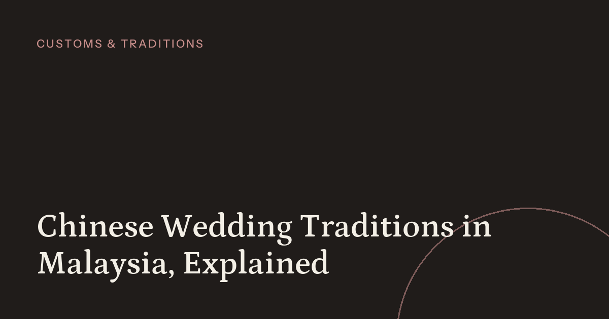 Chinese Wedding Traditions in Malaysia, Explained