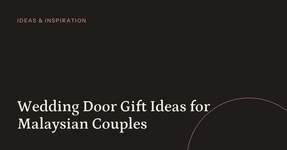 Wedding Door Gift Ideas for Malaysian Couples